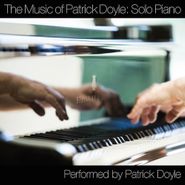 Patrick Doyle, The Music Of Patrick Doyle: Solo Piano (CD)