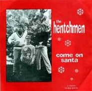 Henchmen, Come On Santa (7")