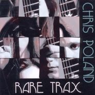 Chris Poland, Rare Trax (CD)