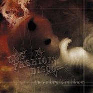 Dog Fashion Disco, Embryo's In Bloom (CD)