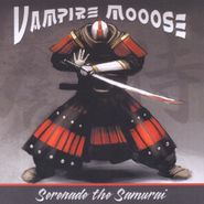 Vampire Mooose, Serenade The Samurai (CD)