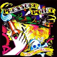 Pressure Point, To Be Continued (CD)