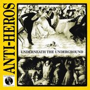 Anti-Heros, Underneath The Underground (LP)