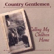 Country Gentlemen, Calling My Children Home (CD)