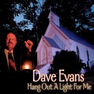 Dave Evans, Hang Out A Light For Me (CD)