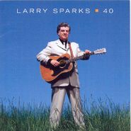Larry Sparks, 40 (CD)
