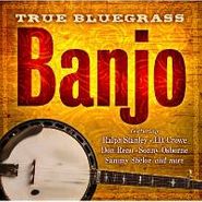 Various Artists, True Bluegrass Banjo