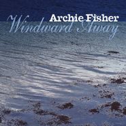 Archie Fisher, Windward Away (CD)