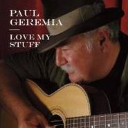 Paul Geremia, Love My Stuff (CD)