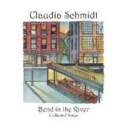 Claudia Schmidt, Bend In The River: Collected Songs (CD)