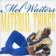 Mel Waiters, Material Things (CD)