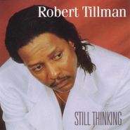 Robert Tillman, Still Thinking (CD)
