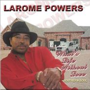 Larome Powers, What's Life Without Love? (CD)