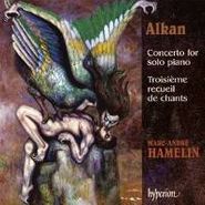 Charles-Valentin Alkan, Alkan: Concerto For Solo Piano / Troisième recueil de chants (CD)