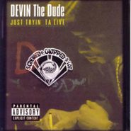 Devin The Dude, Just Tryin' Ta Live (CD)