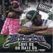 Dirty, Love Us Or Hate Us (CD)