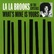 La La Brooks, What's Mine Is Yours / The One Who Really Loves You (7")
