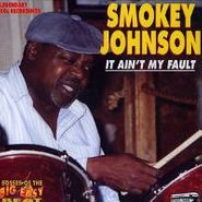 Smokey Johnson, It Ain't My Fault (LP)