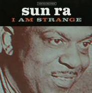 Sun Ra, I Am Strange (7")