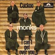 Monks, Cuckoo/I Can't Get Over You (7")