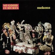 The Mekons, So Good It Hurts (CD)