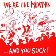 The Meatmen, We're The Meatmen & You Suck (LP)