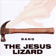 The Jesus Lizard, Bang (CD)