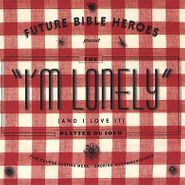 Future Bible Heroes, I'm Lonely (And I Love It) (CD)