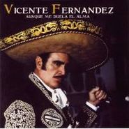 Vicente Fernández, Aunque Me Duela El Alma (CD)