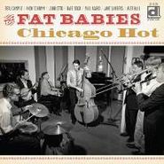 The Fat Babies, Chicago Hot
