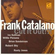 Frank Catalano, Cut It Out?! (CD)