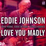 Eddie Johnson, Love You Madly (CD)