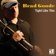 Brad Goode, Tight Like This (CD)