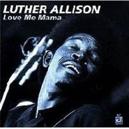 Luther Allison, Love Me Mama (CD)