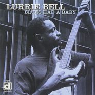 Lurrie Bell, Blue Had A Baby (CD)
