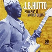 J.B. Hutto, Stompin' At Mother Blues (CD)