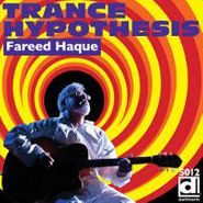Fareed Haque, Trance Hypothesis (CD)