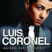 Luis Coronel, Quiero Ser Tu Dueño (CD)