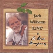 Jack Williams, Live & In Good Company (CD)