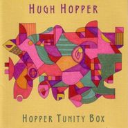Hugh Hopper, Hopper Tunity Box