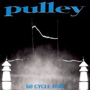 Pulley, 60 Cycle Hum (CD)