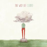 This Wild Life, Clouded (LP)