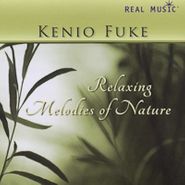 Kenio Fuke, Relaxing Melodies Of Nature (CD)