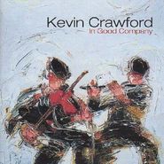 Kevin Crawford, In Good Company (CD)