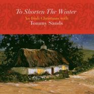 Tommy Sands, To Shorten The Winter (CD)