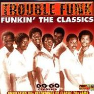 Trouble Funk, Funkin' The Classics (LP)