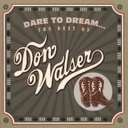 Don Walser, Dare to Dream: The Best of Don Walser (CD)