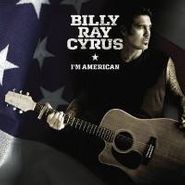Billy Ray Cyrus, I'm American (CD)