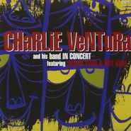Charlie Ventura, Charlie Ventura & His Band In Concert (CD)
