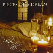 Pieces Of A Dream, Pillow Talk (CD)